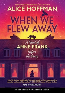 Front cover_When We Flew Away: A Novel of Anne Frank Before the Diary (Unabridged edition)