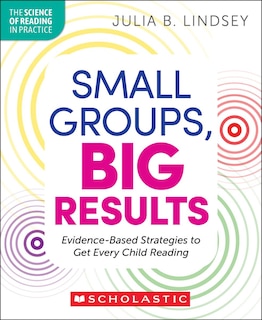 Front cover_Small Groups, Big Results: Evidence-Based Strategies to Get Every Child Reading