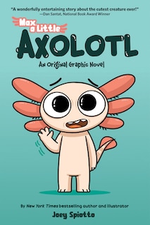 Couverture_Max, a Little Axolotl #1 (An Original Graphic Novel)