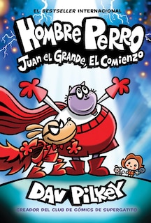 Couverture_Hombre Perro: Juan el Grande, el comienzo (Dog Man: Big Jim Begins)