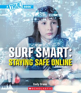 Couverture_Surf Smart: Staying Safe Online (A True Book: Our Digital World)
