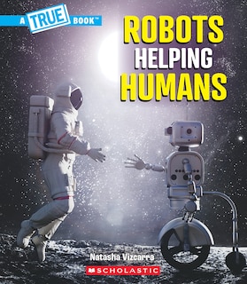 Couverture_Robots Helping Humans (A True Book: Our Digital World)