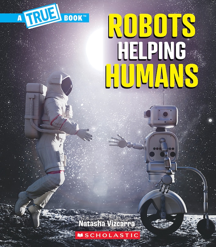 Couverture_Robots Helping Humans (A True Book: Our Digital World)