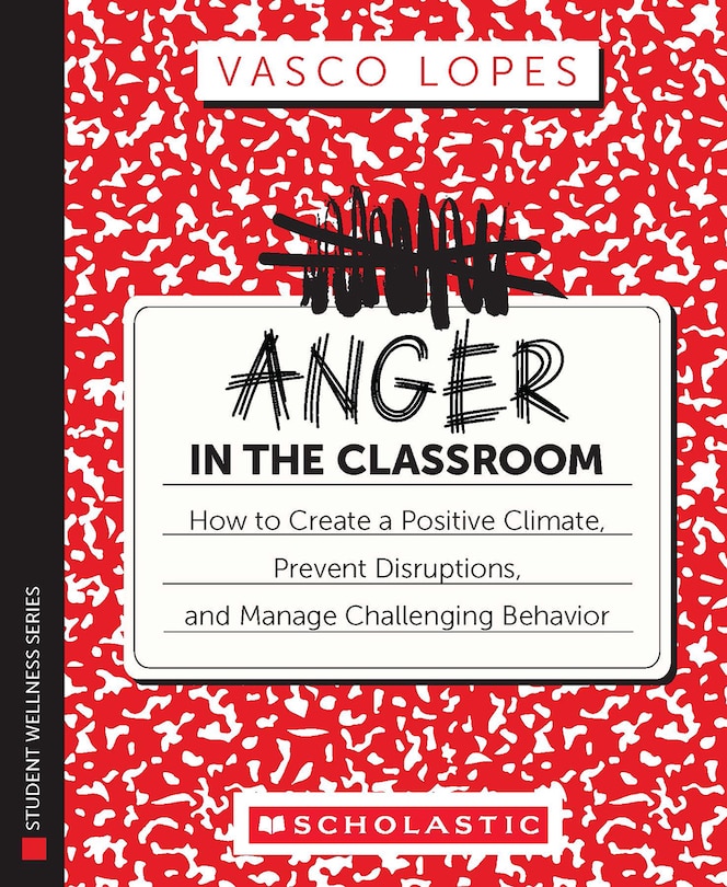 Couverture_Anger in the Classroom: How to Create a Positive Climate, Prevent Disruptions, and Manage Challenging Behavior