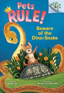 Front cover_Beware of the Dino-Snake: A Branches Book (Pets Rule! #8)