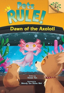 Couverture_Dawn of the Axolotl: A Branches Book (Pets Rule! #9)