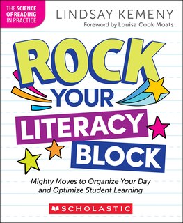 Front cover_Rock Your Literacy Block: Mighty Moves to Organize Your Day and Optimize Student Learning
