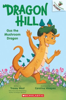 Front cover_Gus the Mushroom Dragon: An Acorn Book (Dragon Hill #2)