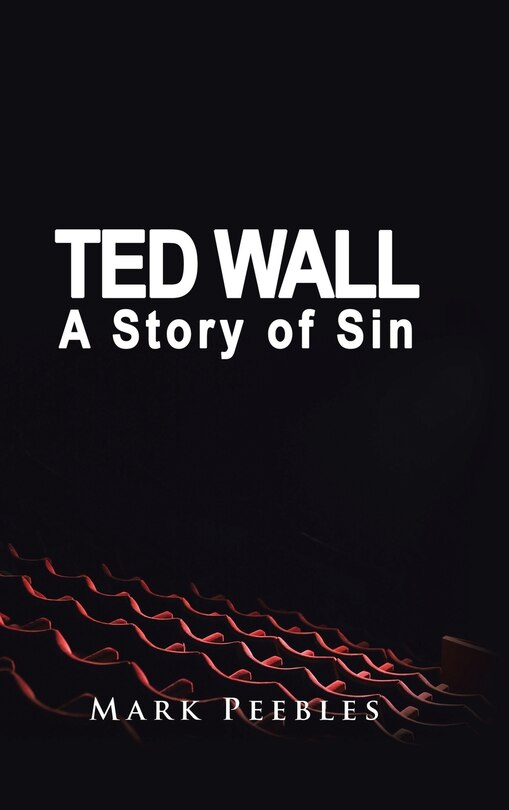 Front cover_Ted Wall, A Story of Sin