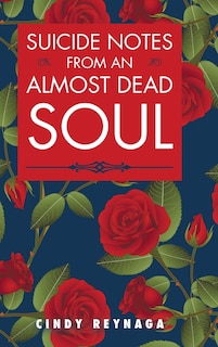 Front cover_Suicide Notes from an Almost Dead Soul