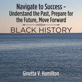 Couverture_Navigate to Success - Understand the Past, Prepare for the Future, Move Forward