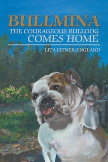Couverture_Bullmina the Courageous Bulldog Comes Home