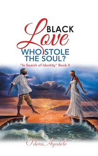 Front cover_Black Love Who Stole the Soul?