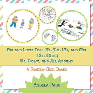 Front cover_Big and Little Toe; He, She, We, and Me; I See I See!; Up, Down, and All Around