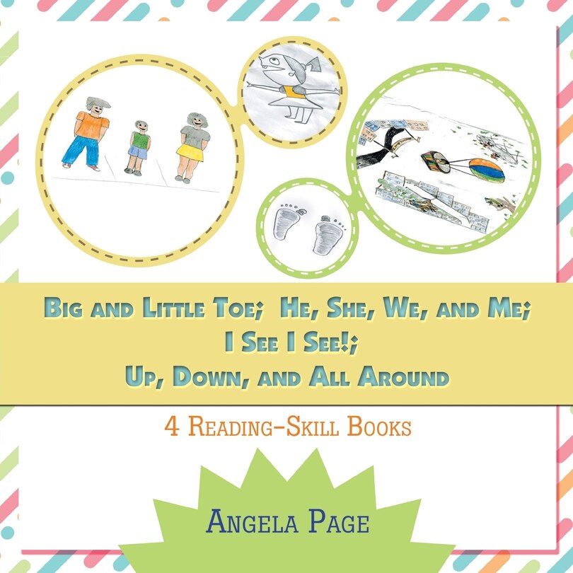Front cover_Big and Little Toe; He, She, We, and Me; I See I See!; Up, Down, and All Around