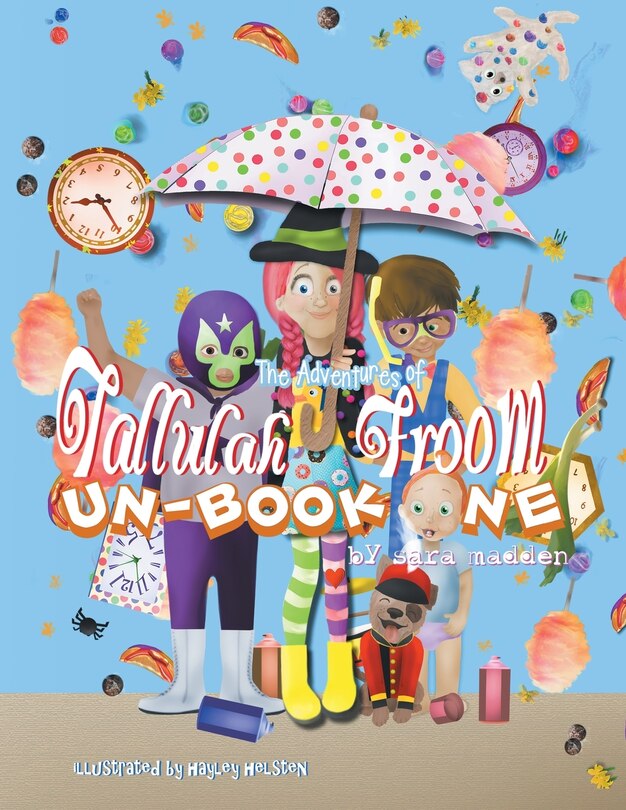 Front cover_The Adventures Of Tallulah Froom Un-book One