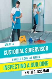 Front cover_What a Custodial Supervisor Should Look at When Inspecting a Building