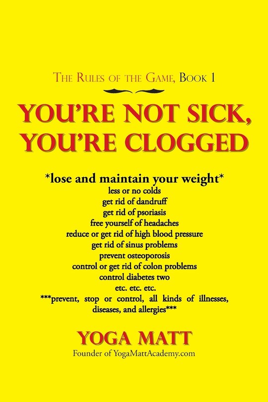 Front cover_You'Re Not Sick, You'Re Clogged