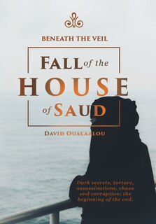 Couverture_Beneath the Veil Fall of the House of Saud
