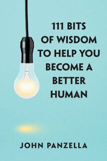Front cover_111 Bits of Wisdom to Help You Become a Better Human