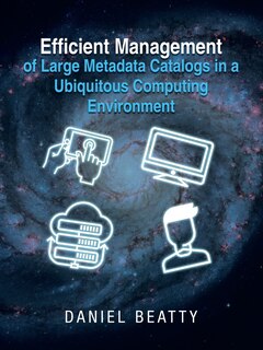 Front cover_Efficient Management of Large Metadata Catalogs in a Ubiquitous Computing Environment