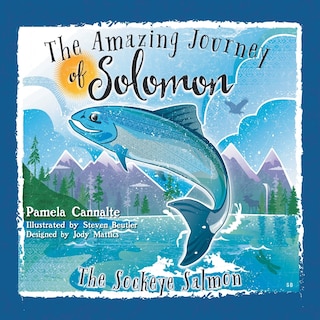 Front cover_The Amazing Journey of Solomon the Sockeye Salmon