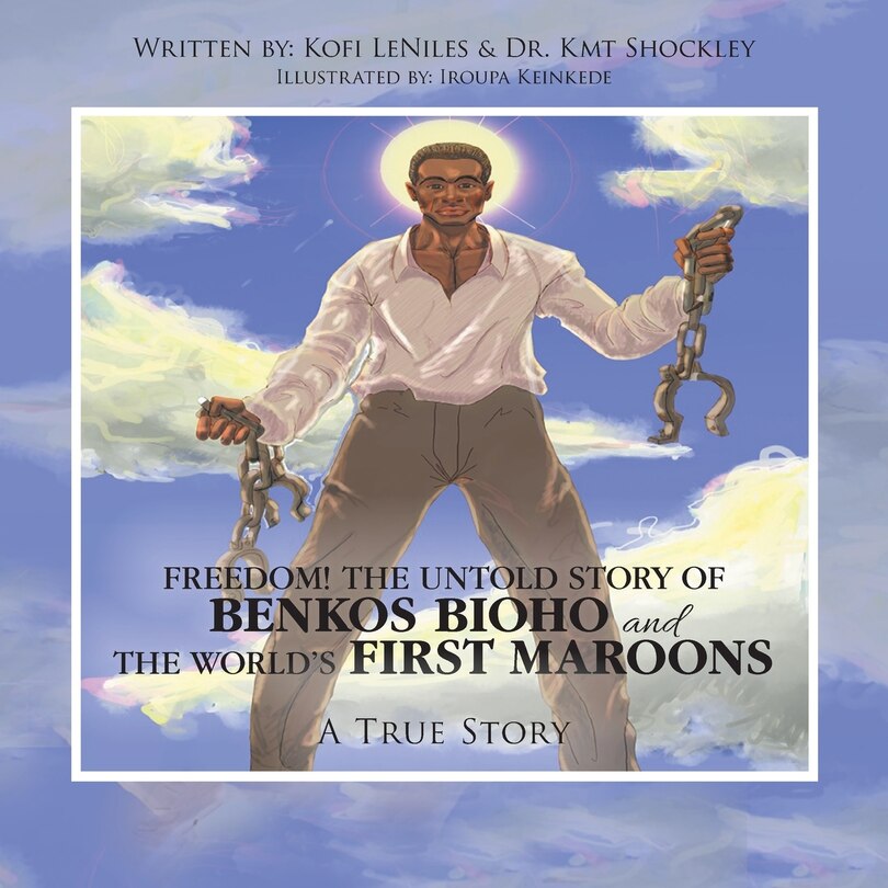 Front cover_Freedom! the Untold Story of Benkos Bioho and the World's First Maroons