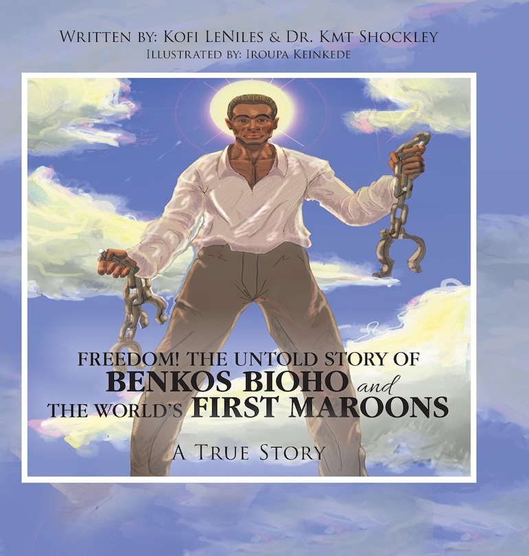 Front cover_Freedom! the Untold Story of Benkos Bioho and the World's First Maroons