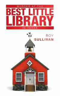 Murder at the Best Little Library in Texas by Roy Sullivan