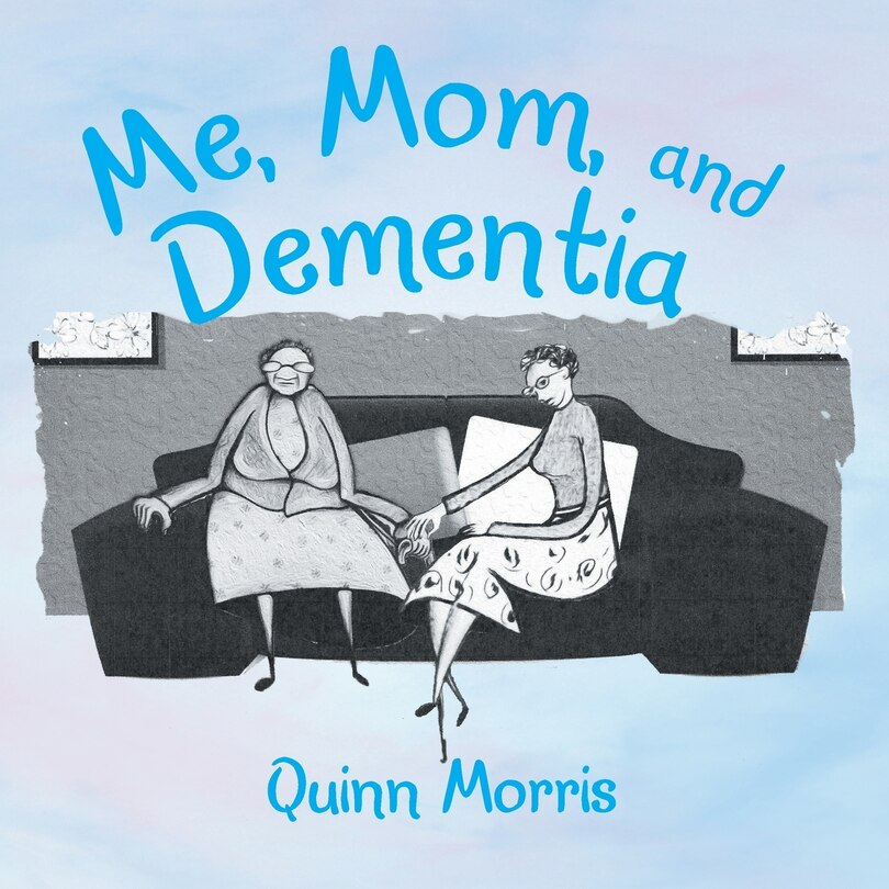 Front cover_Me, Mom, and Dementia