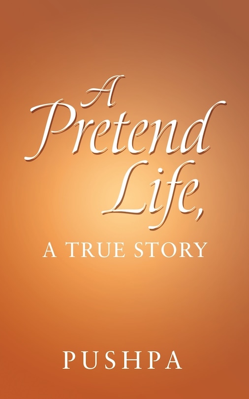 Front cover_A Pretend Life, a True Story