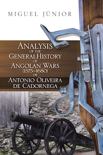 Couverture_Analysis of the General History of Angolan Wars (1575?1680) of Antonio Oliveira de Cadornega