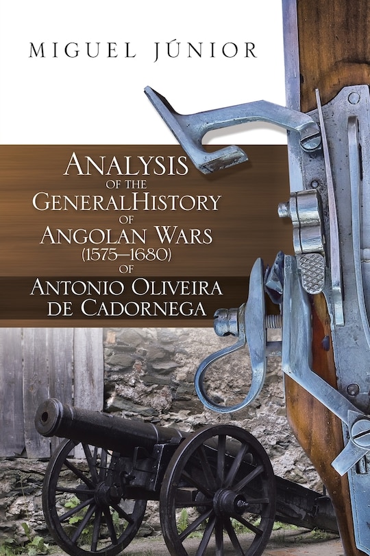 Couverture_Analysis of the General History of Angolan Wars (1575?1680) of Antonio Oliveira de Cadornega