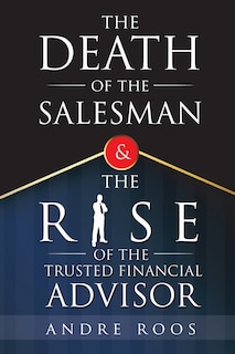 Couverture_The Death of the Salesman and the Rise of the Trusted Financial Advisor