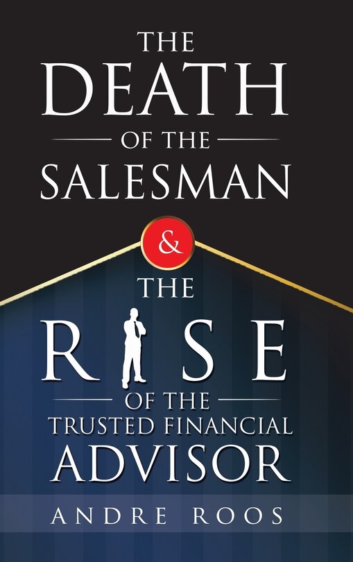 Front cover_The Death of the Salesman and the Rise of the Trusted Financial Advisor