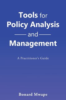 Tools for Policy Analysis and Management: A Practitioner'S Guide