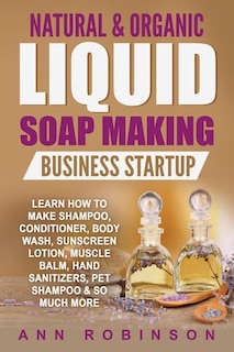 Couverture_Natural & Organic Liquid Soap Making Business Startup