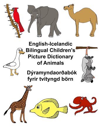 English-Icelandic Bilingual Children's Picture Dictionary of Animals Dýramyndaorðabók fyrir tvítyngd börn