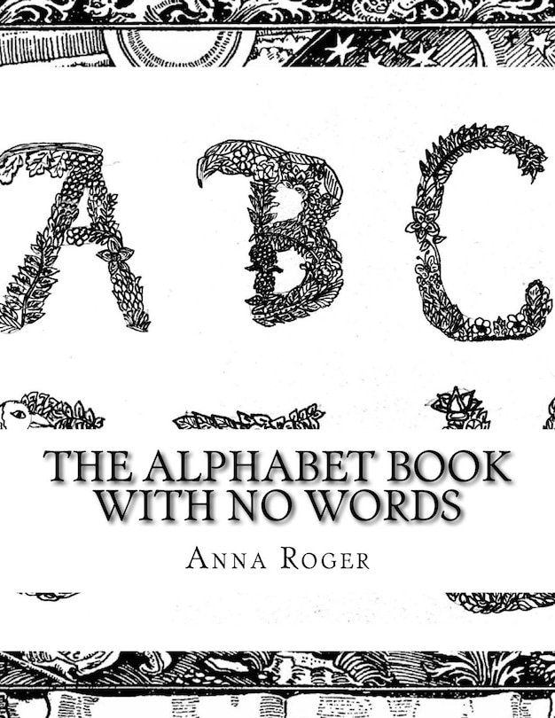 The Alphabet Book With No Words: In Response to The Alphabet Book With No Pictures