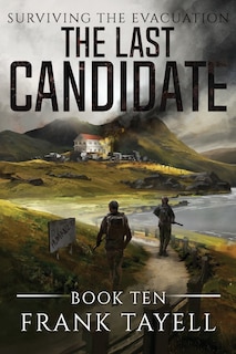 Surviving The Evacuation, Book 10: The Last Candidate