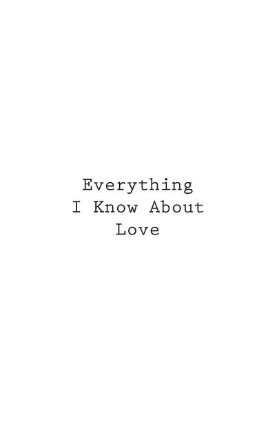Front cover_Everything I Know About Love