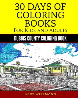 Front cover_30 Days of Coloring Book for Kids and Adult Dubois County Portrait Pictures