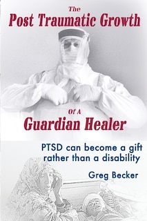 Front cover_The Post Traumatic Growth Of A Guardian Healer