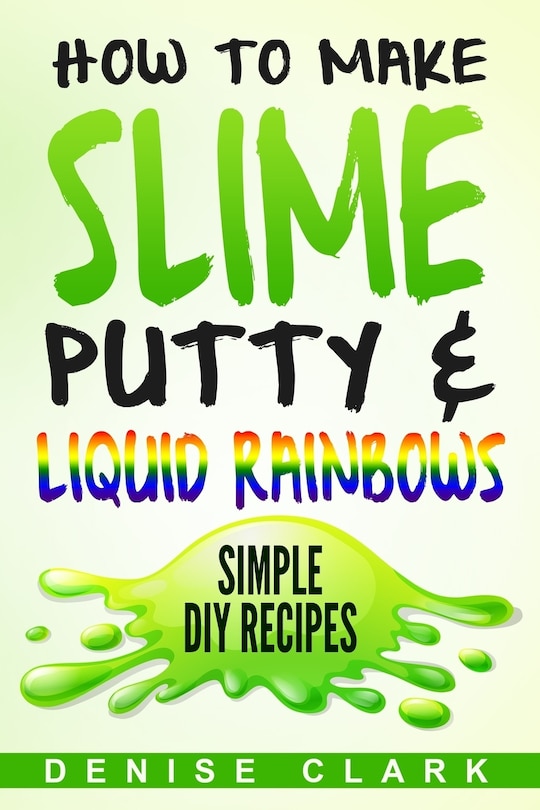Couverture_How to Make Slime, Putty & Liquid Rainbows
