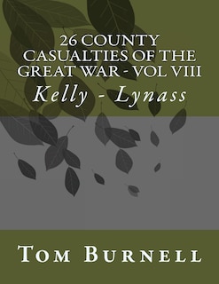 Front cover_26 County Casualties of the Great War Volume VIII