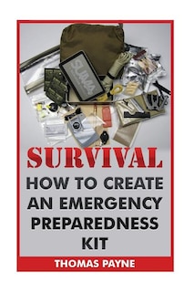 Survival: How To Create An Emergency Preparedness Kit