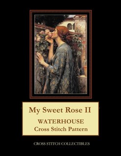 My Sweet Rose II: Waterhouse cross stitch pattern