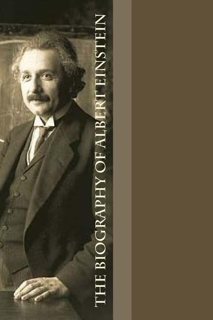 The Biography Of Albert Einstein