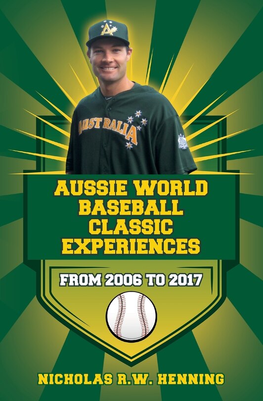 Front cover_Aussie World Baseball Classic Experiences from 2006 to 2017