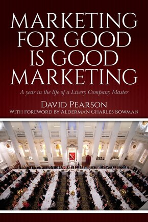 Marketing for good is good marketing: A year in the life of a Livery Company Master